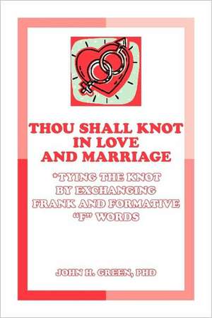 Thou Shall Knot in Love and Marriage de John H. Green