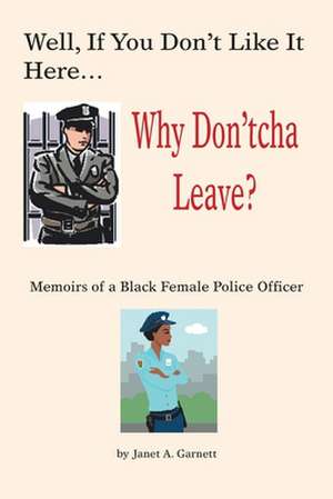 Well, If You Don't Like It Here Why Don't 'Cha Leave de Janet A. Garnett