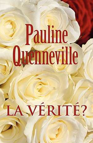 La Verite? de Pauline Quenneville