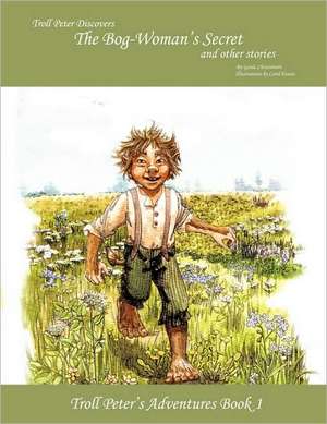 Troll Peter Discovers the Bog-Woman's Secret and Other Stories de Gerda Christensen