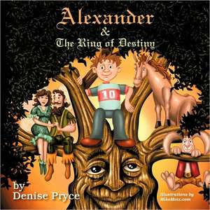 Alexander and the Ring of Destiny de Denise Pryce