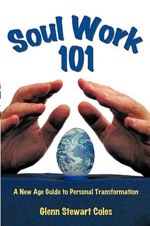 Soul Work 101 de Glenn Stewart Coles