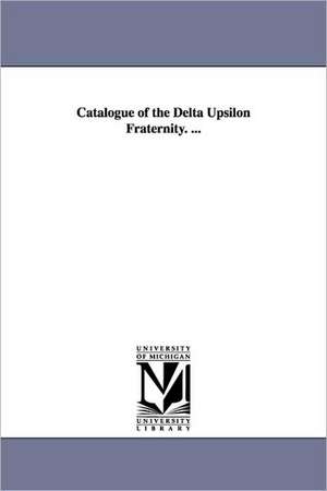 Catalogue of the Delta Upsilon Fraternity. ... de Upsilon Delta Upsilon