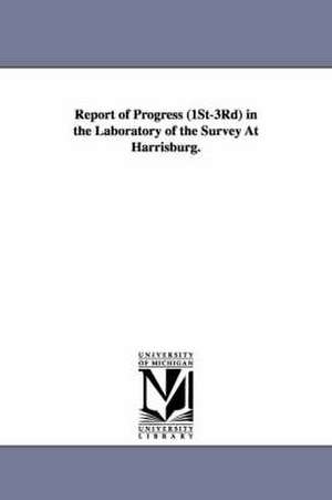 Report of Progress (1st-3rd) in the Laboratory of the Survey at Harrisburg. de Andrew Smith McCreath