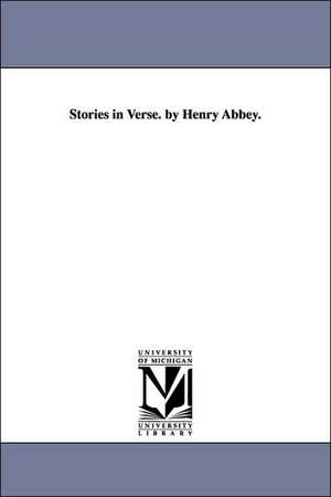 Stories in Verse. by Henry Abbey. de Henry Abbey