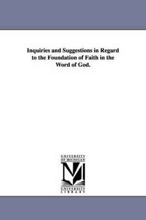 Inquiries and Suggestions in Regard to the Foundation of Faith in the Word of God. de Albert Barnes