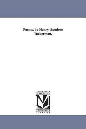 Poems, by Henry theodore Tuckerman. de Henry T. (Henry Theodore) Tuckerman