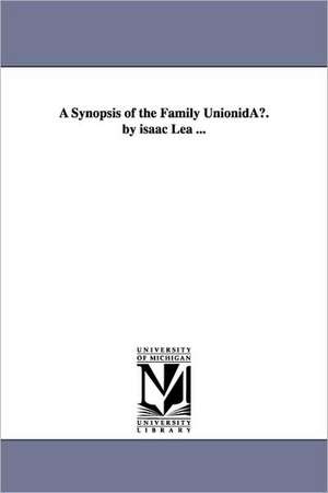 A Synopsis of the Family Unionidau. by Isaac Lea ... de Isaac Lea