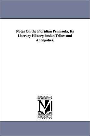 Notes on the Floridian Peninsula, Its Literary History, Insian Tribes and Antiquities. de Daniel Garrison Brinton