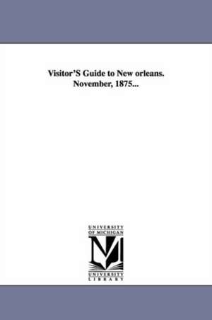 Visitor'S Guide to New orleans. November, 1875... de (none)