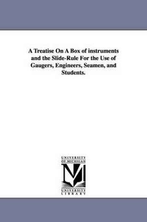 A Treatise On A Box of instruments and the Slide-Rule For the Use of Gaugers, Engineers, Seamen, and Students. de Thomas. Kentish