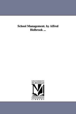 School Management. by Alfred Holbrook ... de Alfred Holbrook