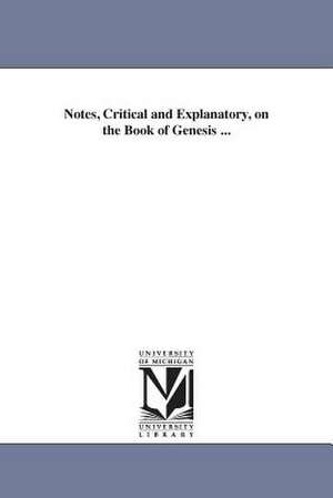 Notes, Critical and Explanatory, on the Book of Genesis ... de Melancthon W. Jacobus