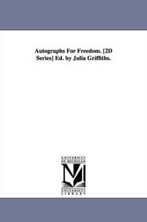 Autographs For Freedom. [2D Series] Ed. by Julia Griffiths. de Julia Griffiths