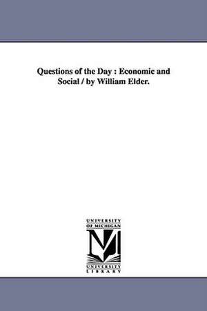 Questions of the Day: Economic and Social / by William Elder. de William Elder