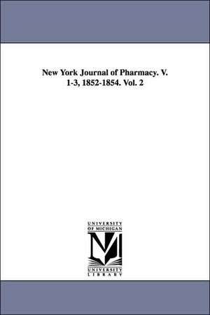 New York Journal of Pharmacy. V. 1-3, 1852-1854. Vol. 2 de Benjamin W. McCready