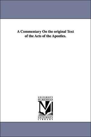 A Commentary On the original Text of the Acts of the Apostles. de Horatio Balch Hackett