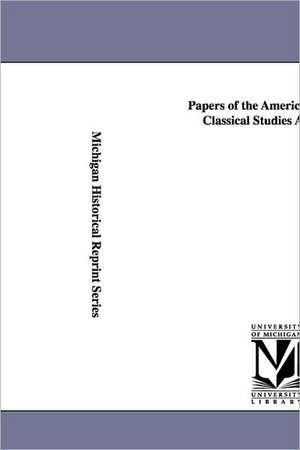 Papers of the American School of Classical Studies at Athens. de Ins Archaeological Institute of America