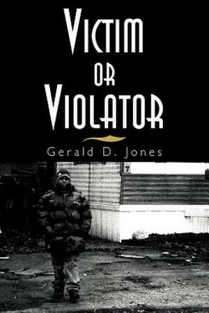 Victim or Violator de Gerald D. Jones