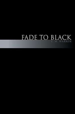 Fade to Black de E. M. M. Warren