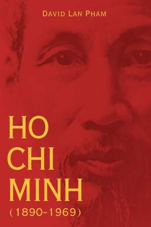 Ho Chi Minh (1890-1969) de David Lan Pham