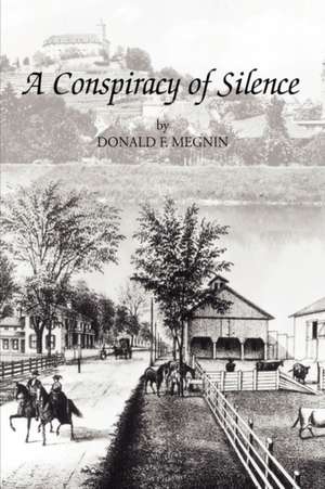 A Conspiracy of Silence de Donald F. F. Megnin