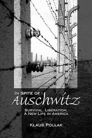 In Spite of Auschwitz de Klaus Pollak