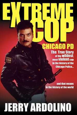 Extreme Cop de Jerry Ardolino