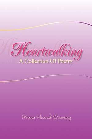 Heartwalking de Minnie Hannah Downing