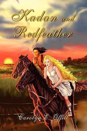 Kadan and Redfeather de Carolyn E. Offill