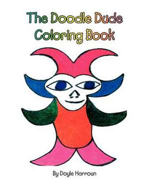 The Doodle Dude Coloring Book de Harroun Doyle