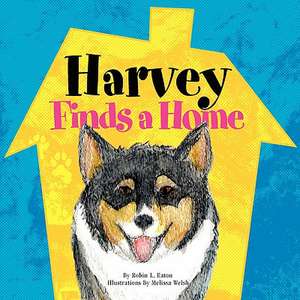 Harvey Finds a Home de Robin L. Eaton