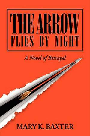 The Arrow Flies by Night de Mary K. Baxter