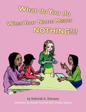 What Do You Do When Your Name Means Nothing? de Deborah A. Dessaso