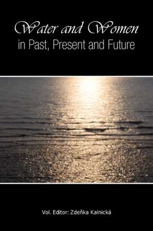 Water and Women in Past, Present and Future de Zdenka Kalnick