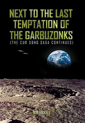 Next to the Last Temptation of the Garbuzonks de Bob Lockyer