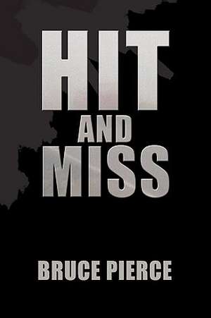 Hit and Miss de Bruce Pierce