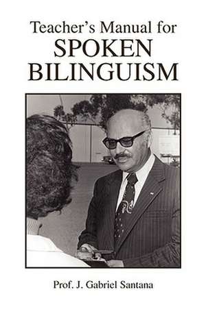 Teacher's Manual for Spoken Bilinguism de J. Gabriel Santana