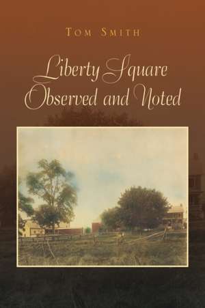 Liberty Square Observed and Noted de Tom Smith