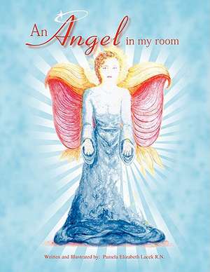 An Angel in My Room de Pamela Elizabeth Lacek