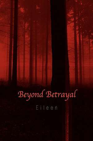 Eileen: Beyond Betrayal