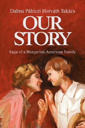 Our Story de Dalma Paloczi Horvath Takacs