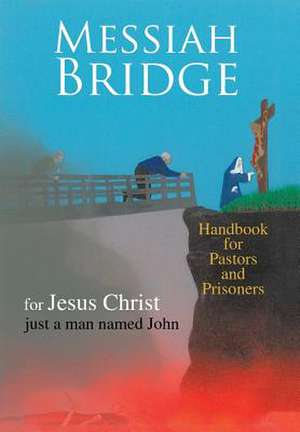 Messiah Bridge de Just A. Man Named John