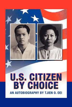 U.S. Citizen by Choice de Tjien O. Oei