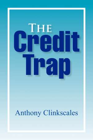 The Credit Trap de Anthony Clinkscales