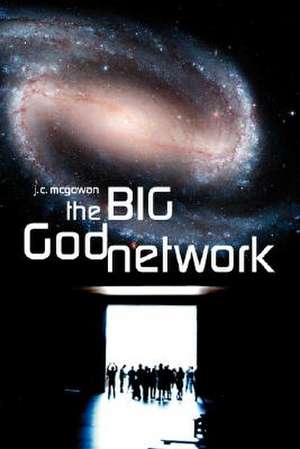 The Big God Network de J. C. McGowan