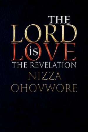 The Lord Is Love de Nizza Ohovwore