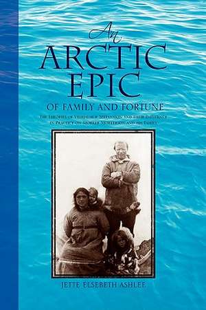 An Arctic Epic of Family and Fortune de Jette Elsebeth Ashlee