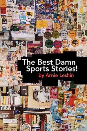 The Best Damn Sports Stories! de Arnie Leshin