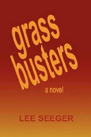 Grassbusters de Lee Seeger